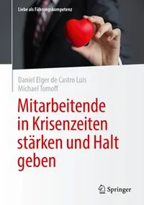Elger de Castro Luis / Tomoff |  Mitarbeitende in Krisenzeiten stärken und Halt geben | eBook | Sack Fachmedien