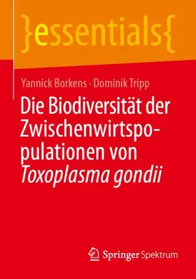 Borkens / Tripp |  Die Biodiversität der Zwischenwirtspopulationen von Toxoplasma gondii | Buch |  Sack Fachmedien