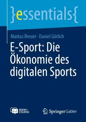 Breuer / Görlich |  E-Sport: Die Ökonomie des digitalen Sports | Buch |  Sack Fachmedien