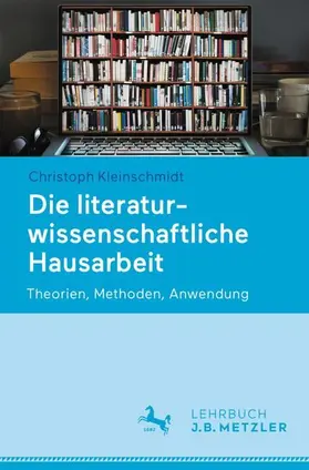 Kleinschmidt |  Die literaturwissenschaftliche Hausarbeit | Buch |  Sack Fachmedien