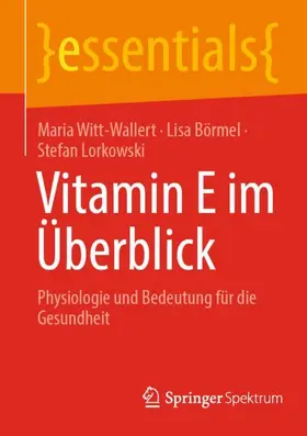 Witt-Wallert / Börmel / Lorkowski |  Vitamin E im Überblick | Buch |  Sack Fachmedien