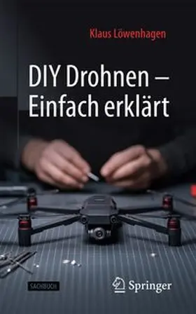 Löwenhagen |  DIY Drohnen - Einfach erklärt | Buch |  Sack Fachmedien