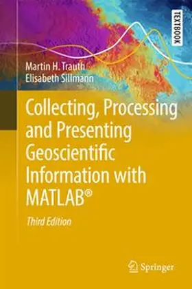 Trauth / Sillmann |  Collecting, Processing, and Presenting Geoscientific Information with MATLAB® | Buch |  Sack Fachmedien