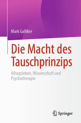 Galliker | Die Macht des Tauschprinzips | Buch | 978-3-662-73963-1 | www.sack.de