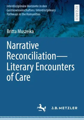 Muszeika |  Narrative Reconciliation - Literary Encounters of Care | Buch |  Sack Fachmedien