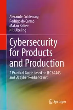 Schlensog / do Carmo / Rafiee |  Cybersecurity for Products and Production | Buch |  Sack Fachmedien