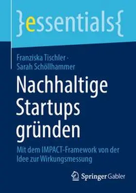 Tischler / Schöllhammer |  Nachhaltige Startups gründen | Buch |  Sack Fachmedien
