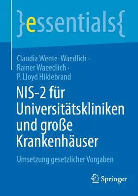 Wente-Waedlich / Waeedlich / Hildebrand |  NIS-2 für Universitätskliniken und große Krankenhäuser | Buch |  Sack Fachmedien
