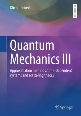 Tennert |  Quantum Mechanics III | Buch |  Sack Fachmedien