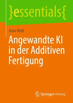 Held |  Angewandte KI in der Additiven Fertigung | Buch |  Sack Fachmedien