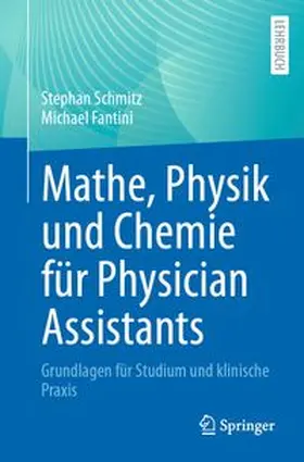 Schmitz / Fantini |  Mathe, Physik und Chemie für Physician Assistants | Buch |  Sack Fachmedien