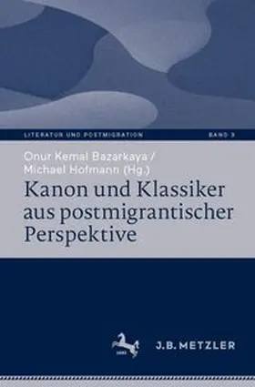 Bazarkaya / Hofmann |  Kanon und Klassiker aus postmigrantischer Perspektive | Buch |  Sack Fachmedien