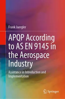 Juergler |  APQP According to AS EN 9145 in the Aerospace Industry | Buch |  Sack Fachmedien