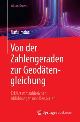 Imtiaz |  Von der Zahlengeraden zur Geodätengleichung | Buch |  Sack Fachmedien