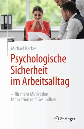 Backes |  Psychologische Sicherheit im Arbeitsalltag | Buch |  Sack Fachmedien