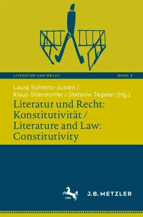 Schmitz-Justen / Stierstorfer / Tegeler |  Literatur und Recht: Konstitutivität / Literature and Law: Constitutivity | Buch |  Sack Fachmedien
