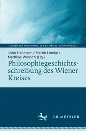 Heilmann / Lemke / Wunsch |  Philosophiegeschichtsschreibung des Wiener Kreises | Buch |  Sack Fachmedien