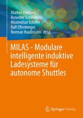 Clemens / Schmülling / Schiffer |  MILAS - Modulare intelligente induktive Ladesysteme für autonome Shuttles | Buch |  Sack Fachmedien