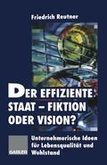 Reutner |  Der effiziente Staat-Fiktion oder Vision? | Buch |  Sack Fachmedien