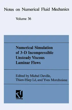 Deville / Morchoisne / Lê |  Numerical Simulation of 3-D Incompressible Unsteady Viscous Laminar Flows | Buch |  Sack Fachmedien