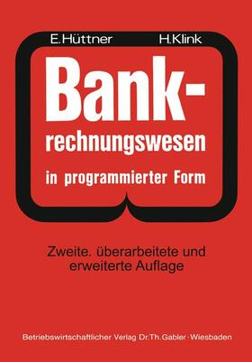 Klink / Hüttner |  BANK-Rechnungswesen in programmierter Form | Buch |  Sack Fachmedien