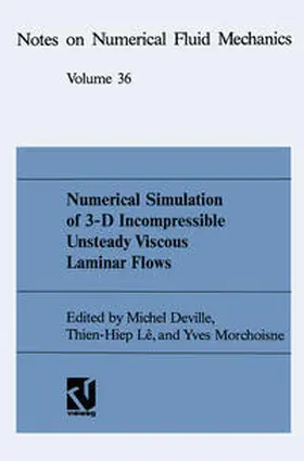 Deville / Lê / Morchoisne |  Numerical Simulation of 3-D Incompressible Unsteady Viscous Laminar Flows | eBook | Sack Fachmedien