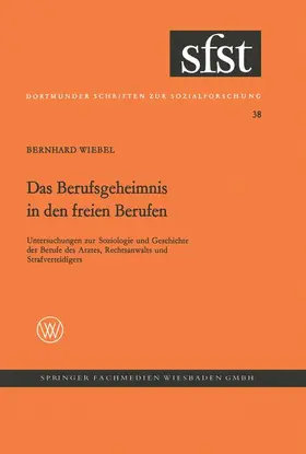 Wiebel | Das Berufsgeheimnis in den freien Berufen | Buch | 978-3-663-00235-2 | www.sack.de