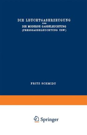 Schmidt |  Schmidt, F: Leuchtgaserzeugung und die Moderne Gasbeleuchtun | Buch |  Sack Fachmedien