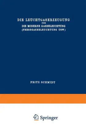 Schmidt |  Schmidt, F: Leuchtgaserzeugung und die Moderne Gasbeleuchtun | Buch |  Sack Fachmedien