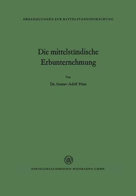 Prinz | Prinz, G: Die mittelständische Erbunternehmung | Buch | 978-3-663-00276-5 | sack.de
