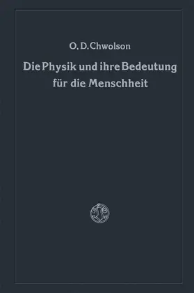 Chvol'son |  Die Physik und ihre Bedeutung für die Menschheit | Buch |  Sack Fachmedien