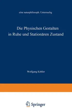 Köhler |  Die physischen Gestalten in Ruhe und im stationären Zustand | Buch |  Sack Fachmedien