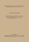 Kirchhoff |  Kirchhoff, H: Die staatliche Sozialpolitik im Ruhrbergbau 18 | Buch |  Sack Fachmedien