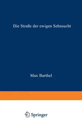 Barthel | Die Straße der ewigen Sehnsucht | Buch | 978-3-663-00330-4 | www.sack.de