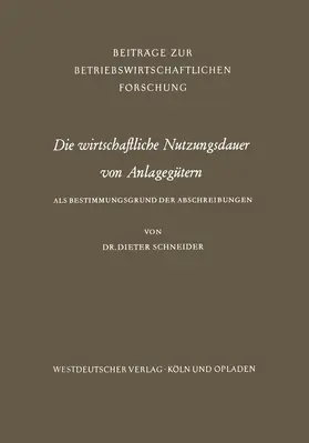 Schneider | Die wirtschaftliche Nutzungsdauer von Anlagegütern | Buch | 978-3-663-00367-0 | sack.de
