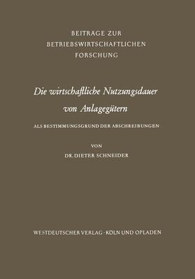 Schneider | Schneider, D: Die wirtschaftliche Nutzungsdauer von Anlagegü | Buch | 978-3-663-00367-0 | sack.de