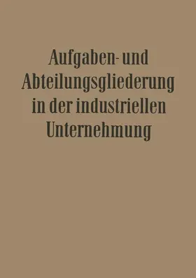 Döhrmann / Rubin / Franck |  Aufgaben- und Abteilungsgliederung in der Industriellen Unternehmung | Buch |  Sack Fachmedien