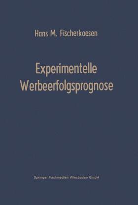 Fischerkoesen | Experimentelle Werbeerfolgsprognose | Buch | 978-3-663-00515-5 | sack.de