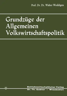 Weddigen |  Grundzüge der Allgemeinen Volkswirtschaftspolitik | Buch |  Sack Fachmedien