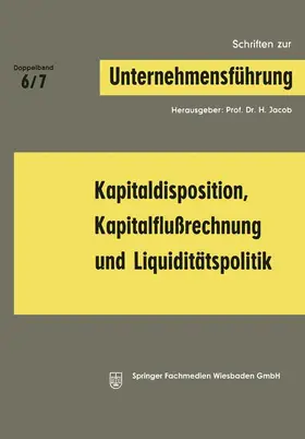 Jacob |  Kapitaldisposition, Kapitalflußrechnung und Liquiditätspolitik | Buch |  Sack Fachmedien