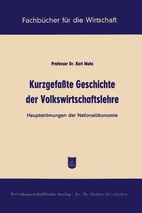 Muhs |  Kurzgefaßte Geschichte der Volkswirtschaftslehre | Buch |  Sack Fachmedien