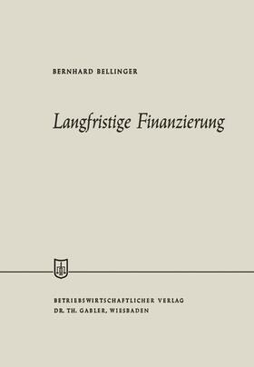 Bellinger | Bellinger, B: Langfristige Finanzierung | Buch | 978-3-663-00745-6 | sack.de