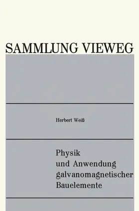 Weiß |  Physik und Anwendung galvanomagnetischer Bauelemente | Buch |  Sack Fachmedien