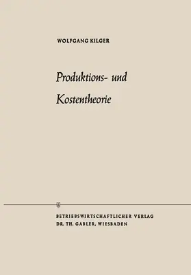 Kilger |  Produktions- und Kostentheorie | Buch |  Sack Fachmedien