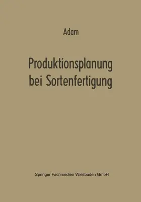 Adam |  Produktionsplanung bei Sortenfertigung | Buch |  Sack Fachmedien