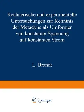 Brandt |  Rechnerische und experimentelle Untersuchungen zur Kenntnis der Metadyne als Umformer von konstanter Spannung auf konstanten Strom | Buch |  Sack Fachmedien