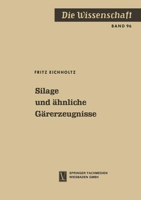 Eichholtz | Eichholtz, F: Silage und ähnliche Gärerzeugnisse | Buch | 978-3-663-01000-5 | sack.de