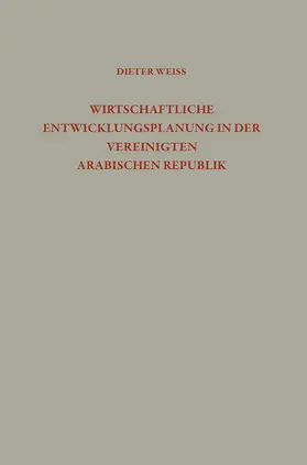 Weiss |  Wirtschaftliche Entwicklungsplanung in der Vereinigten Arabischen Republik | Buch |  Sack Fachmedien