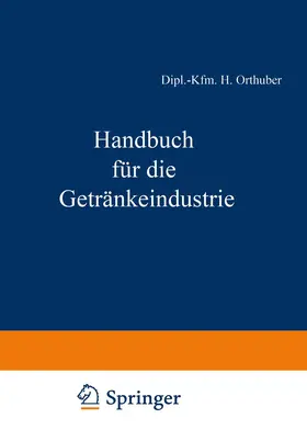 Orthuber / Thiele / Becker | Handbuch für die Getränkeindustrie | Buch | 978-3-663-01054-8 | sack.de