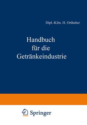 Orthuber / Thiele / Becker | Handbuch für die Getränkeindustrie | Buch | 978-3-663-01054-8 | sack.de